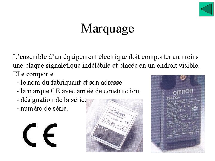 Marquage L’ensemble d’un équipement électrique doit comporter au moins une plaque signalétique indélébile et