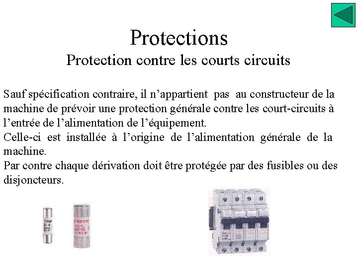 Protections Protection contre les courts circuits Sauf spécification contraire, il n’appartient pas au constructeur