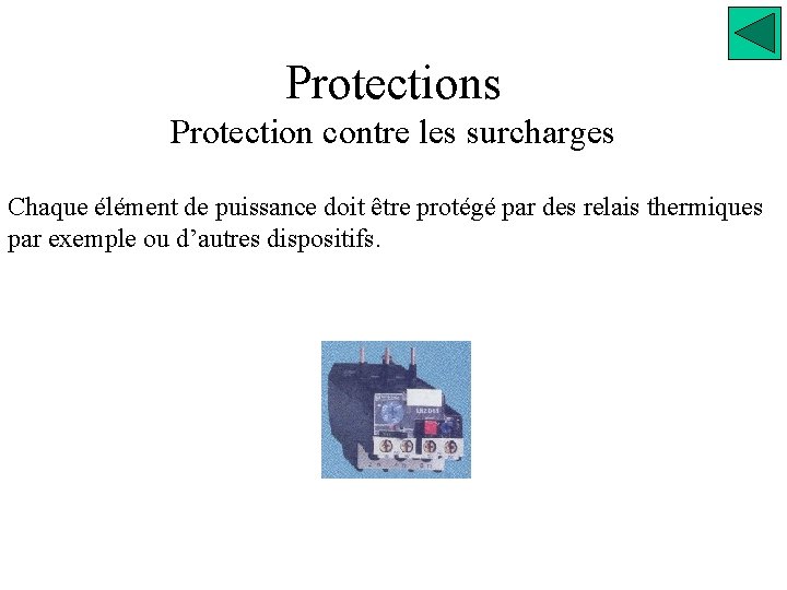 Protections Protection contre les surcharges Chaque élément de puissance doit être protégé par des