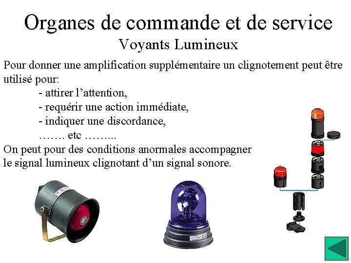 Organes de commande et de service Voyants Lumineux Pour donner une amplification supplémentaire un