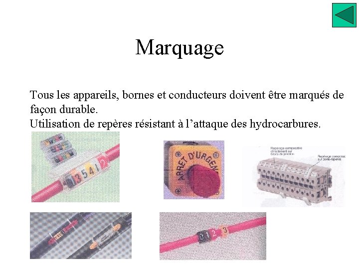 Marquage Tous les appareils, bornes et conducteurs doivent être marqués de façon durable. Utilisation