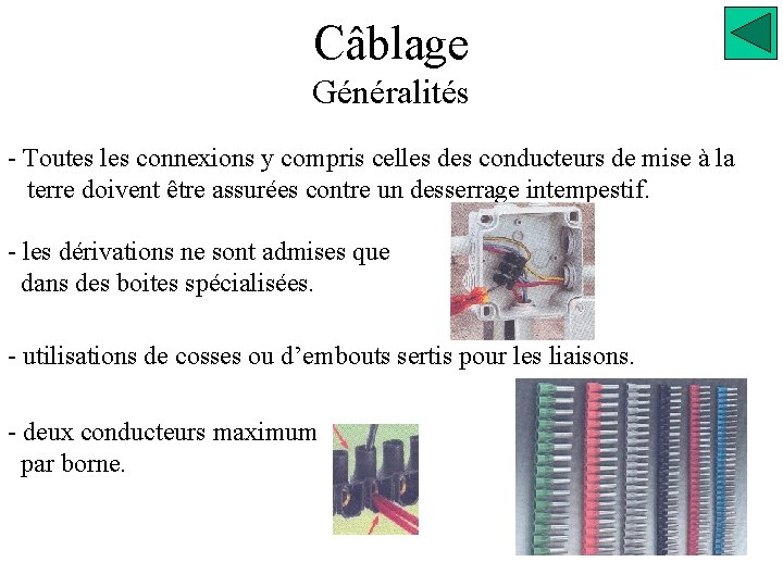 Câblage Généralités - Toutes les connexions y compris celles des conducteurs de mise à