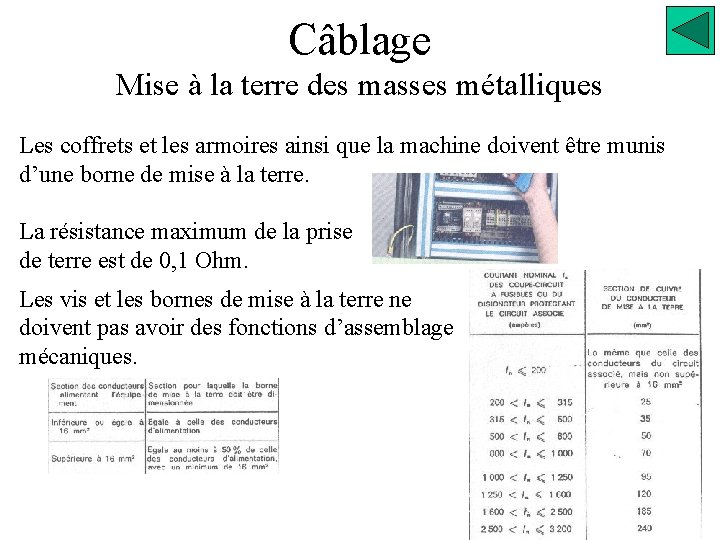 Câblage Mise à la terre des masses métalliques Les coffrets et les armoires ainsi