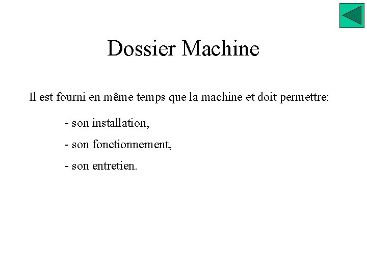 Dossier Machine Il est fourni en même temps que la machine et doit permettre: