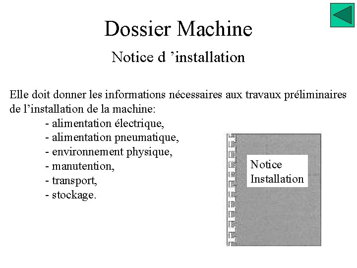 Dossier Machine Notice d ’installation Elle doit donner les informations nécessaires aux travaux préliminaires