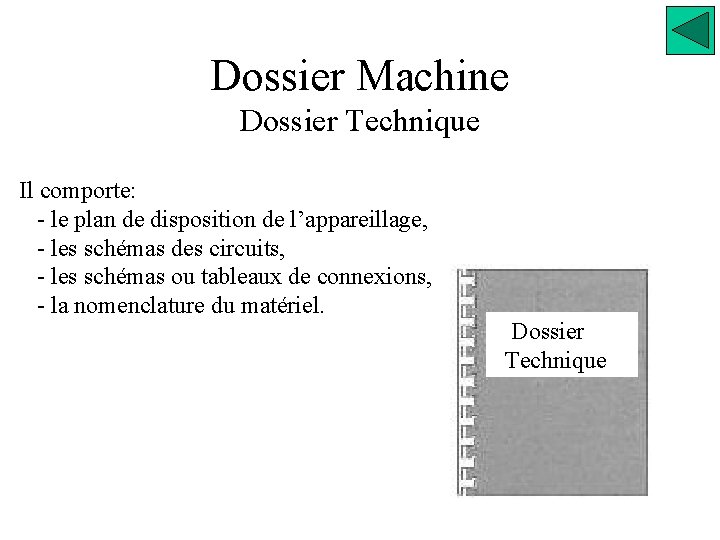 Dossier Machine Dossier Technique Il comporte: - le plan de disposition de l’appareillage, -