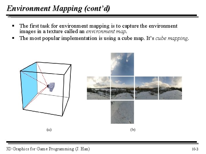 Environment Mapping (cont’d) § The first task for environment mapping is to capture the