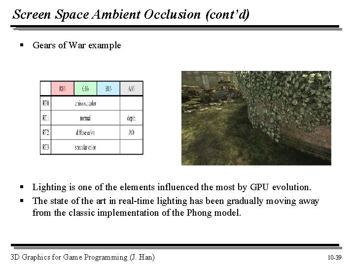 Screen Space Ambient Occlusion (cont’d) § Gears of War example § Lighting is one