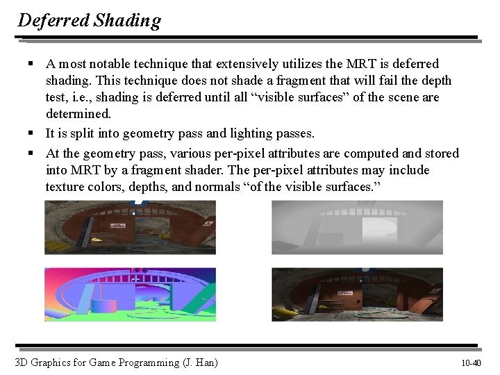 Deferred Shading § A most notable technique that extensively utilizes the MRT is deferred