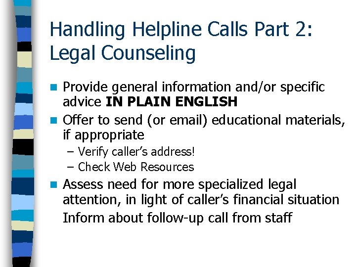 Handling Helpline Calls Part 2: Legal Counseling Provide general information and/or specific advice IN