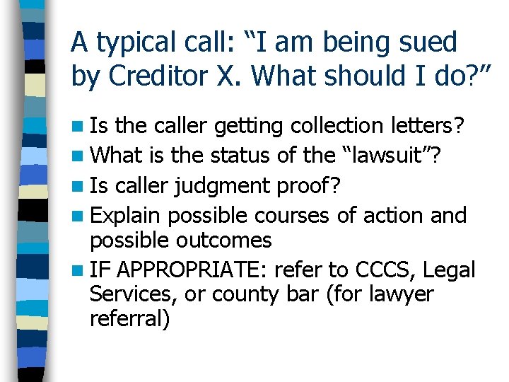 A typical call: “I am being sued by Creditor X. What should I do?