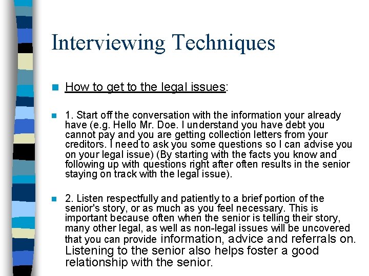 Interviewing Techniques n How to get to the legal issues: n 1. Start off