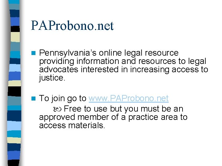 PAProbono. net n Pennsylvania’s online legal resource providing information and resources to legal advocates