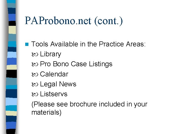 PAProbono. net (cont. ) n Tools Available in the Practice Areas: Library Pro Bono