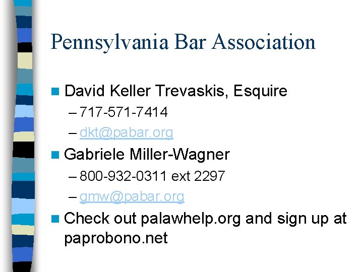 Pennsylvania Bar Association n David Keller Trevaskis, Esquire – 717 -571 -7414 – dkt@pabar.