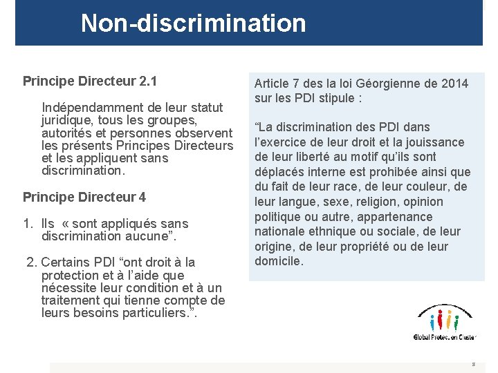 Non-discrimination Principe Directeur 2. 1 Indépendamment de leur statut juridique, tous les groupes, autorités