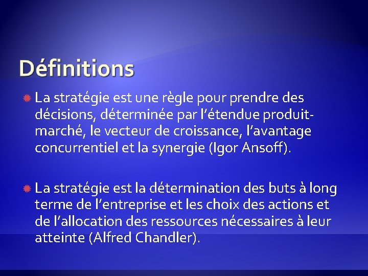  La stratégie est une règle pour prendre des décisions, déterminée par l’étendue produitmarché,