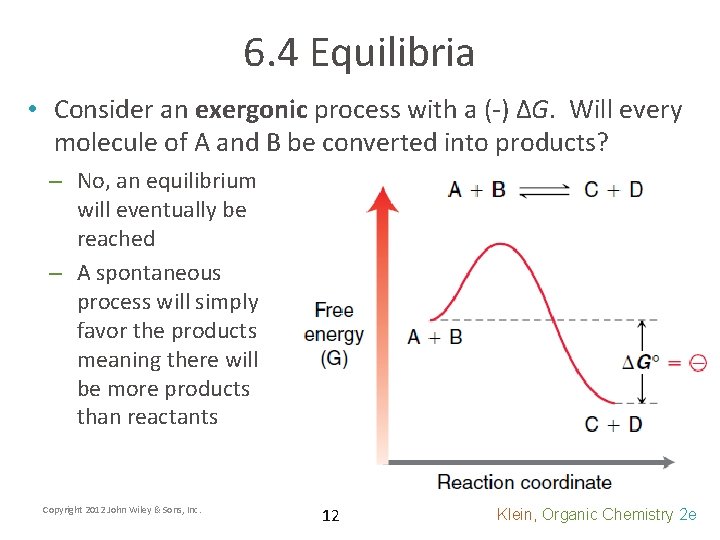 6. 4 Equilibria • Consider an exergonic process with a (-) ΔG. Will every