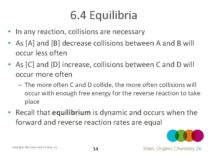 6. 4 Equilibria • In any reaction, collisions are necessary • As [A] and