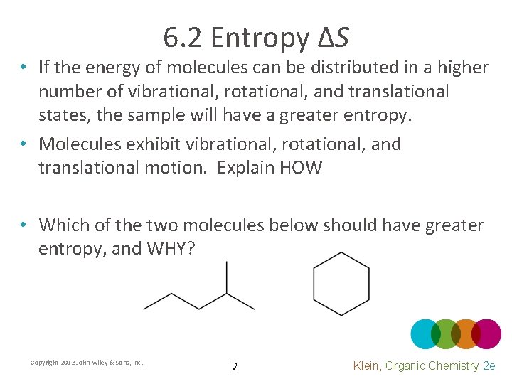 6. 2 Entropy ΔS • If the energy of molecules can be distributed in