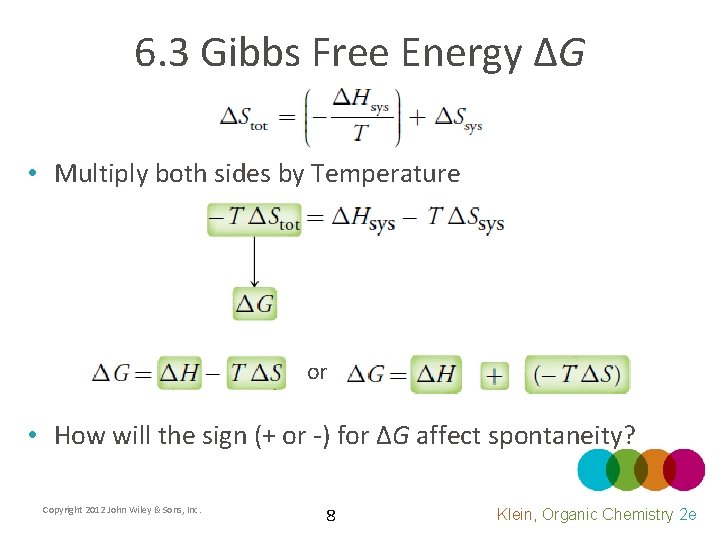 6. 3 Gibbs Free Energy ΔG • Multiply both sides by Temperature » or