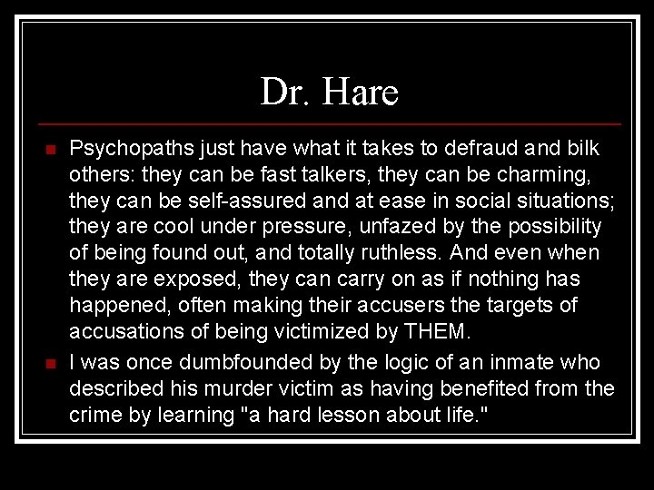 Dr. Hare n n Psychopaths just have what it takes to defraud and bilk Dr. Hare n n Psychopaths just have what it takes to defraud and bilk