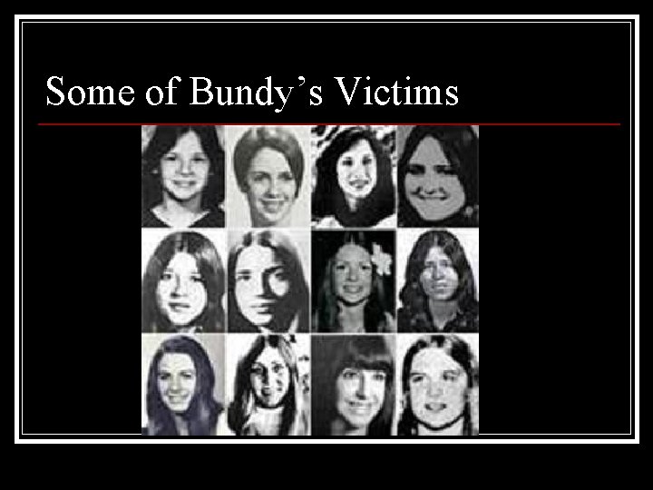 Some of Bundy’s Victims 