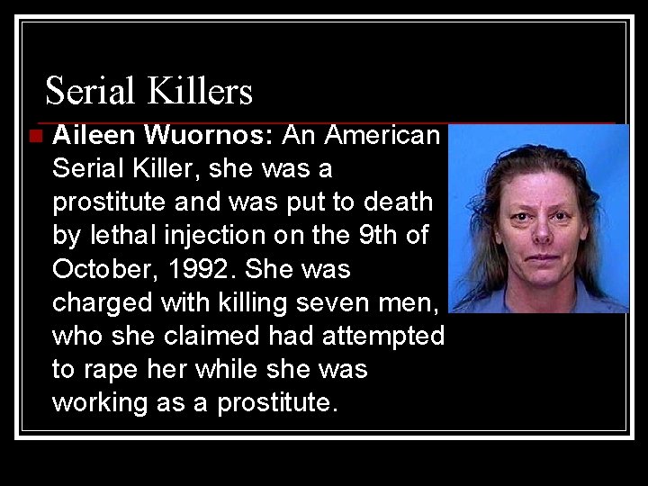 Serial Killers n Aileen Wuornos: An American Serial Killer, she was a prostitute and Serial Killers n Aileen Wuornos: An American Serial Killer, she was a prostitute and