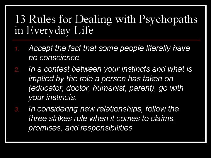 13 Rules for Dealing with Psychopaths in Everyday Life 1. 2. 3. Accept the