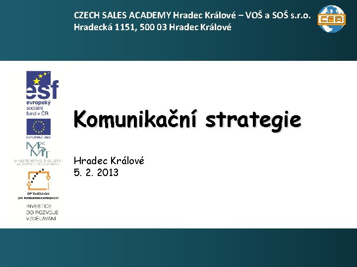 CZECH SALES ACADEMY Hradec Králové – VOŠ a SOŠ s. r. o. Hradecká 1151,