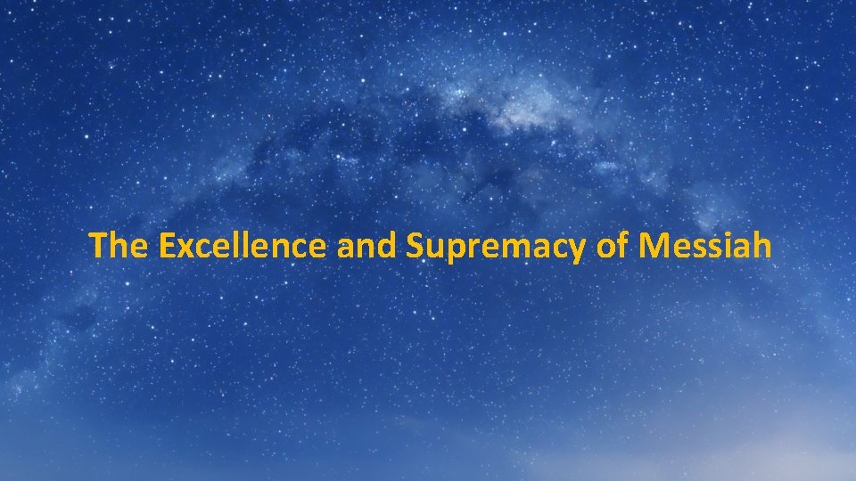 The Excellence and Supremacy of Messiah 