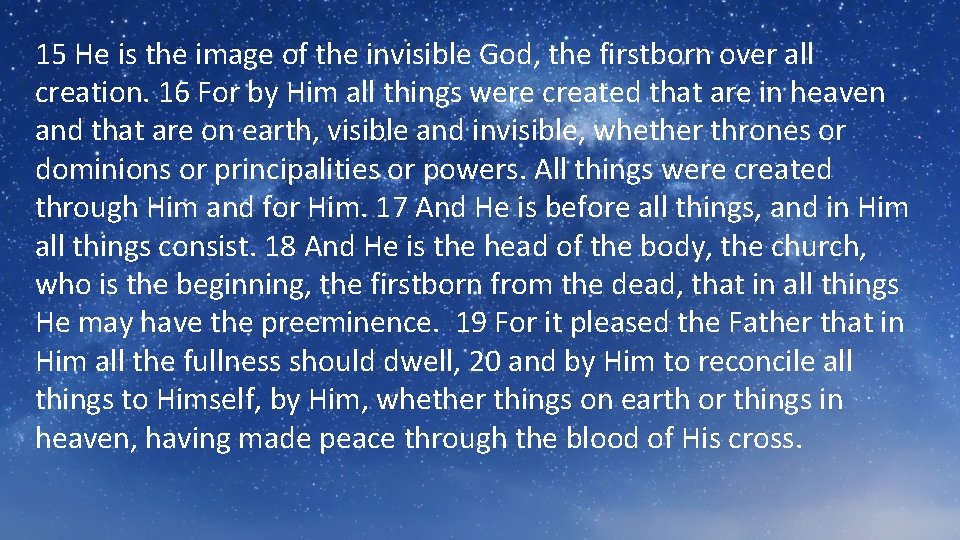 15 He is the image of the invisible God, the firstborn over all creation.