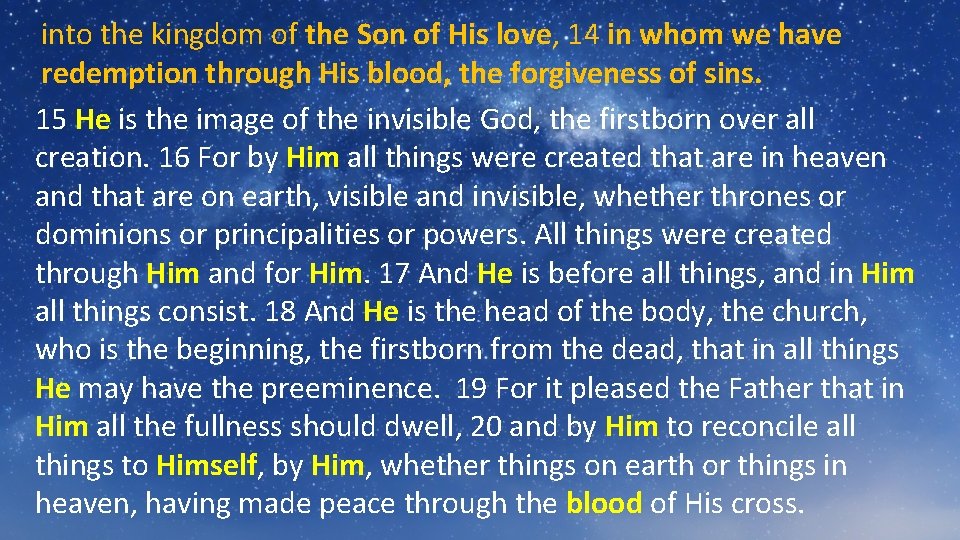 into the kingdom of the Son of His love, 14 in whom we have