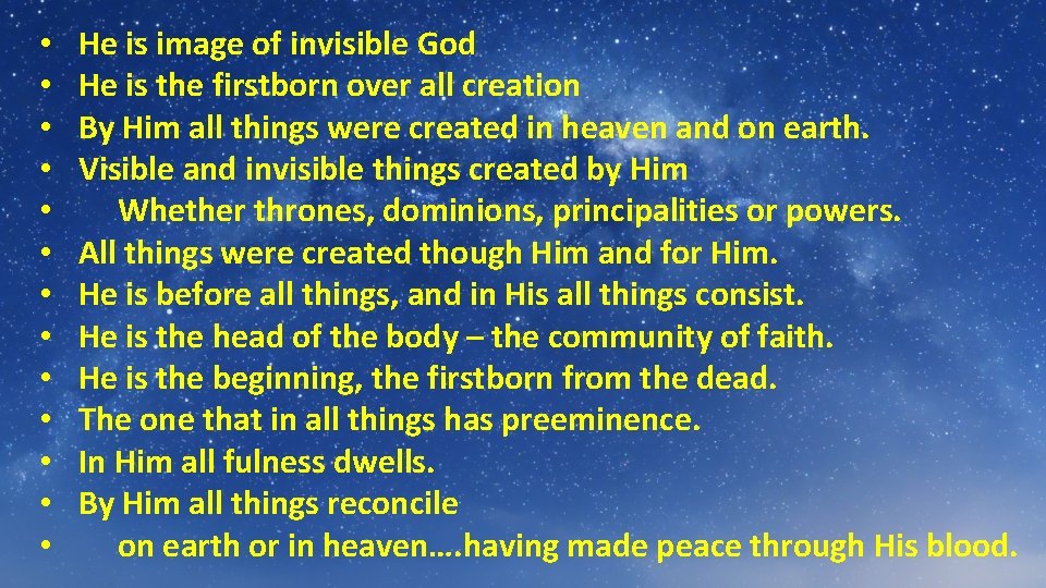  • • • • He is image of invisible God He is the