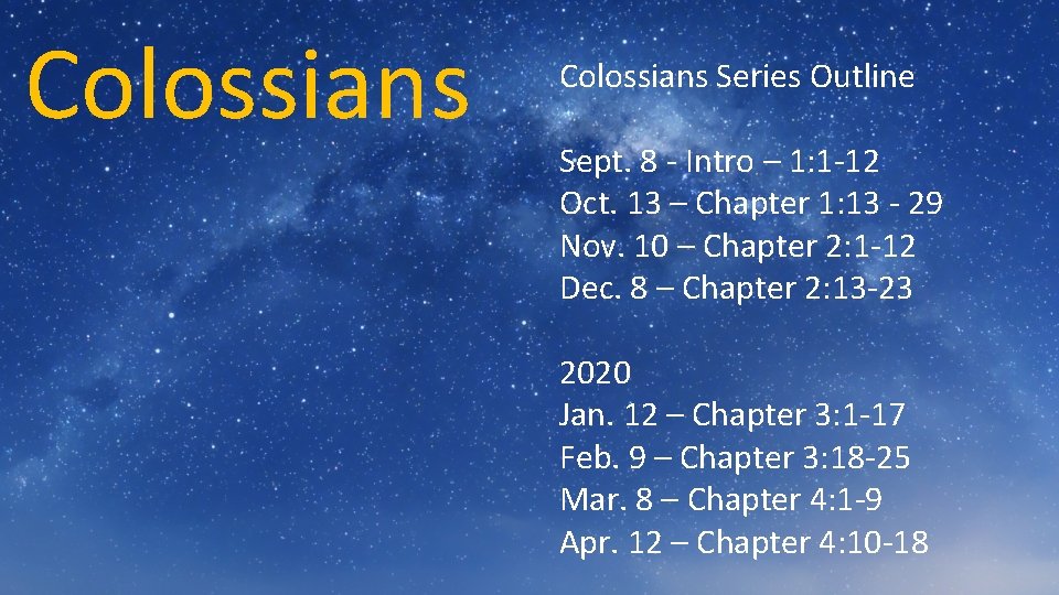 Colossians Series Outline Sept. 8 - Intro – 1: 1 -12 Oct. 13 –