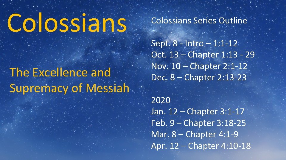 Colossians The Excellence and Supremacy of Messiah Colossians Series Outline Sept. 8 - Intro