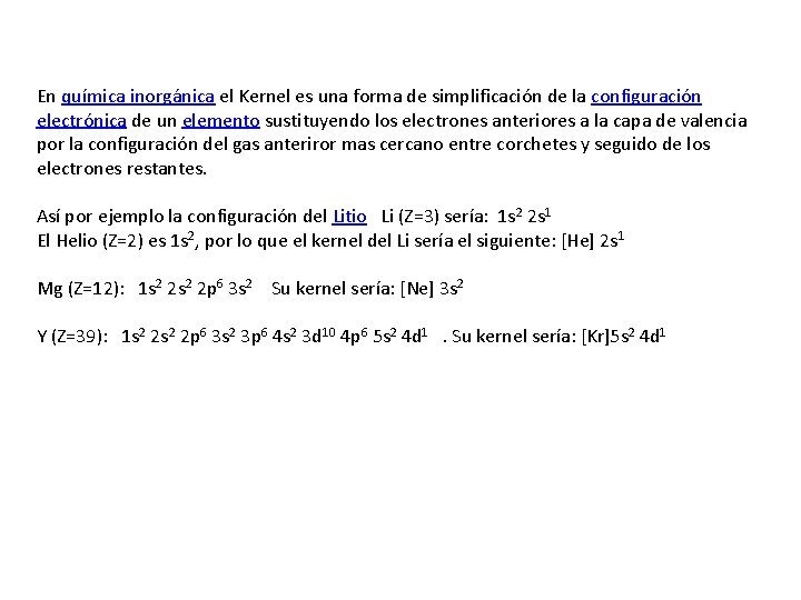 En química inorgánica el Kernel es una forma de simplificación de la configuración electrónica