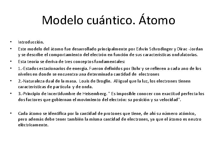 Modelo cuántico. Átomo • • Introducción. Este modelo del átomo fue desarrollado principalmente por