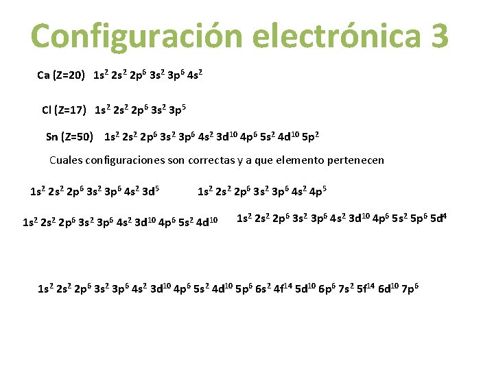 Configuración electrónica 3 Ca (Z=20) 1 s 2 2 p 6 3 s 2