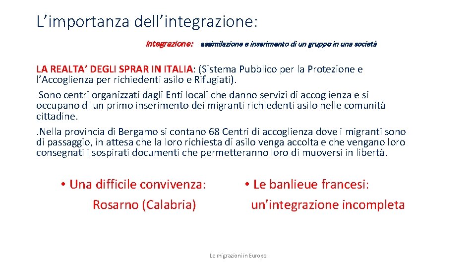 L’importanza dell’integrazione: Integrazione: assimilazione e inserimento di un gruppo in una società LA REALTA’