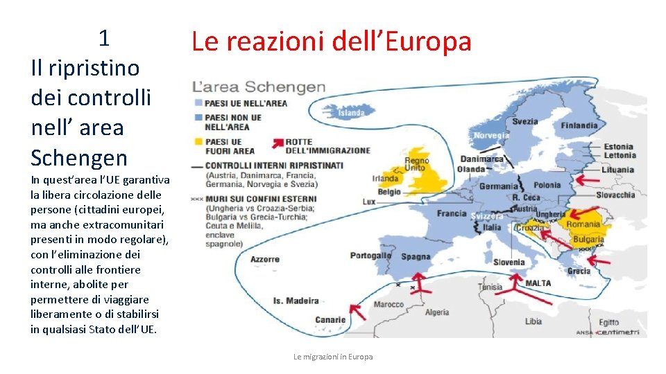  1 Il ripristino dei controlli nell’ area Schengen Le reazioni dell’Europa In quest’area