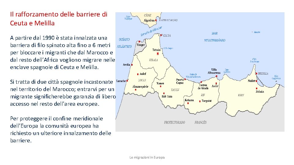 Il rafforzamento delle barriere di Ceuta e Melilla A partire dal 1990 è stata