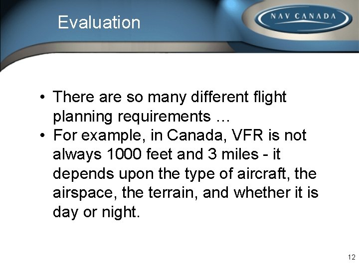 Evaluation • There are so many different flight planning requirements … • For example, Evaluation • There are so many different flight planning requirements … • For example,