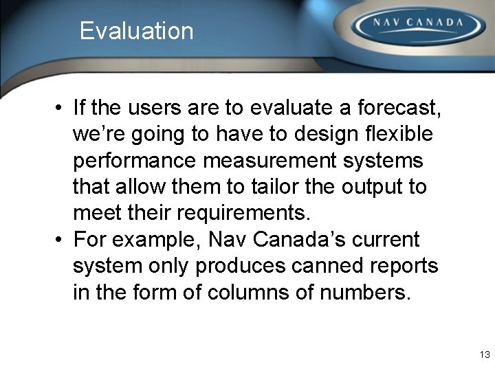Evaluation • If the users are to evaluate a forecast, we’re going to have Evaluation • If the users are to evaluate a forecast, we’re going to have