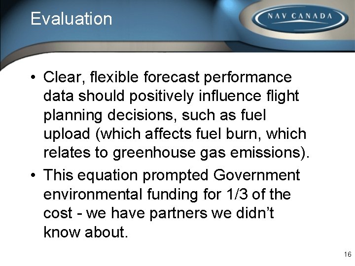 Evaluation • Clear, flexible forecast performance data should positively influence flight planning decisions, such Evaluation • Clear, flexible forecast performance data should positively influence flight planning decisions, such