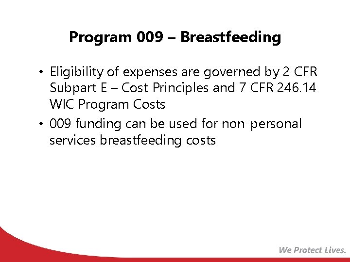 Program 009 – Breastfeeding • Eligibility of expenses are governed by 2 CFR Subpart