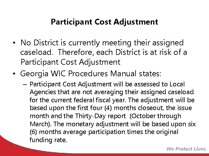 Participant Cost Adjustment • No District is currently meeting their assigned caseload. Therefore, each