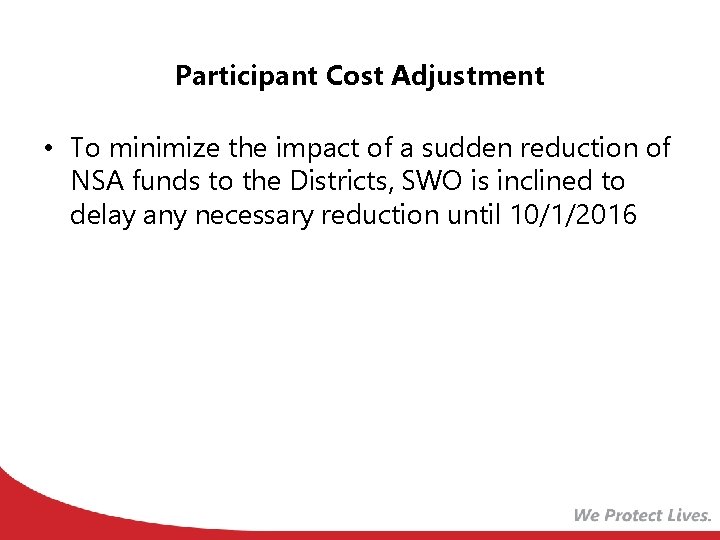 Participant Cost Adjustment • To minimize the impact of a sudden reduction of NSA
