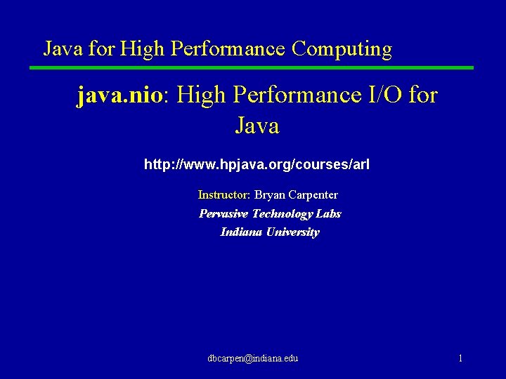 Java for High Performance Computing java. nio: High Performance I/O for Java http: //www.