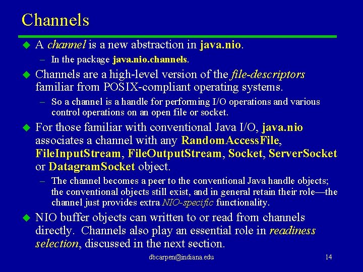 Channels u A channel is a new abstraction in java. nio. – In the